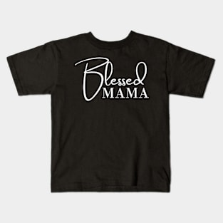 Blessed Mama. Classic Mother's Day Quote. Kids T-Shirt